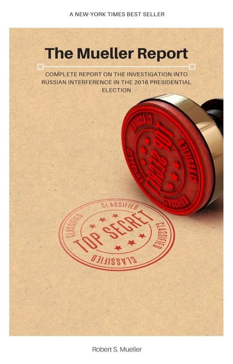 The Mueller Report: Complete Report On The Investigation Into Russian Interference In The 2016 Presidential Election(Kobo/電子書)