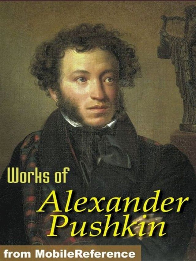  Works Of Alexander Pushkin: Eugene Oneguine, Boris Godunov, The Daughter Of The Commandant & More. (Mobi Collected Works)(Kobo/電子書)