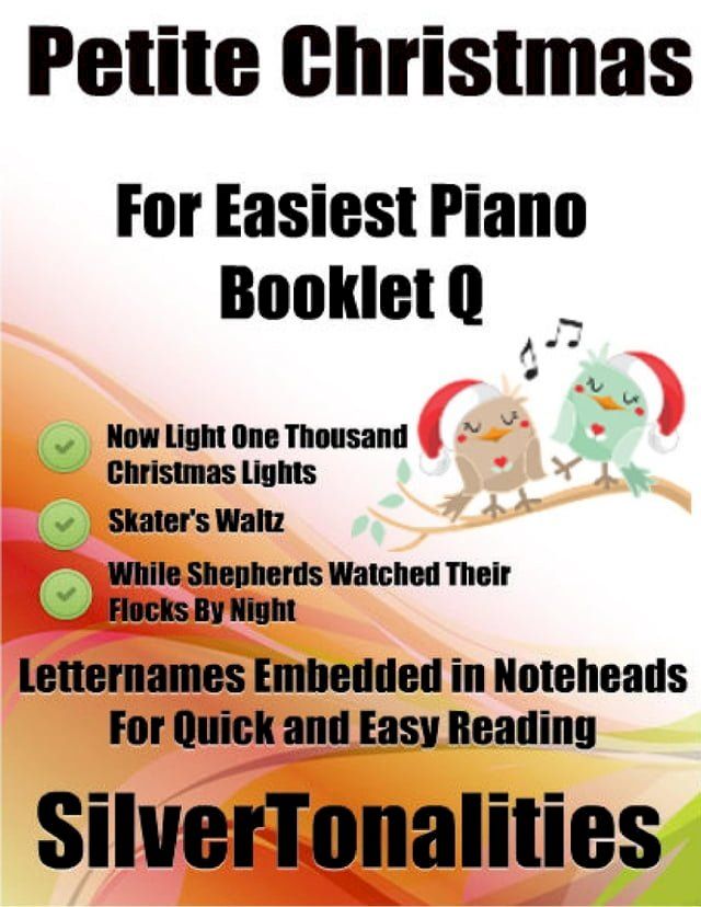  Petite Christmas Booklet Q - For Beginner and Novice Pianists Now Light One Thousand Christmas Lights Skater’s Waltz While Shepherds Watched Their Flocks By Night Letter Names Embedded In Noteheads for Quick and Easy Reading(Kobo/電子書)