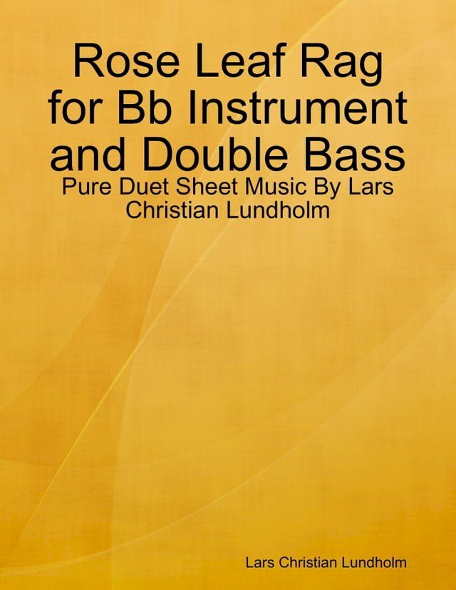  Rose Leaf Rag for Bb Instrument and Double Bass - Pure Duet Sheet Music By Lars Christian Lundholm(Kobo/電子書)