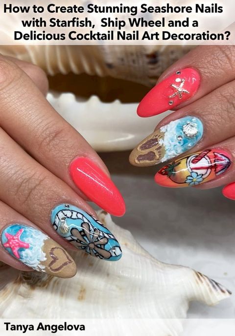 How to Create Stunning Seashore Nails with Starfish, Ship Wheel and a Delicious Cocktail Nail Art Decoration?(Kobo/電子書)