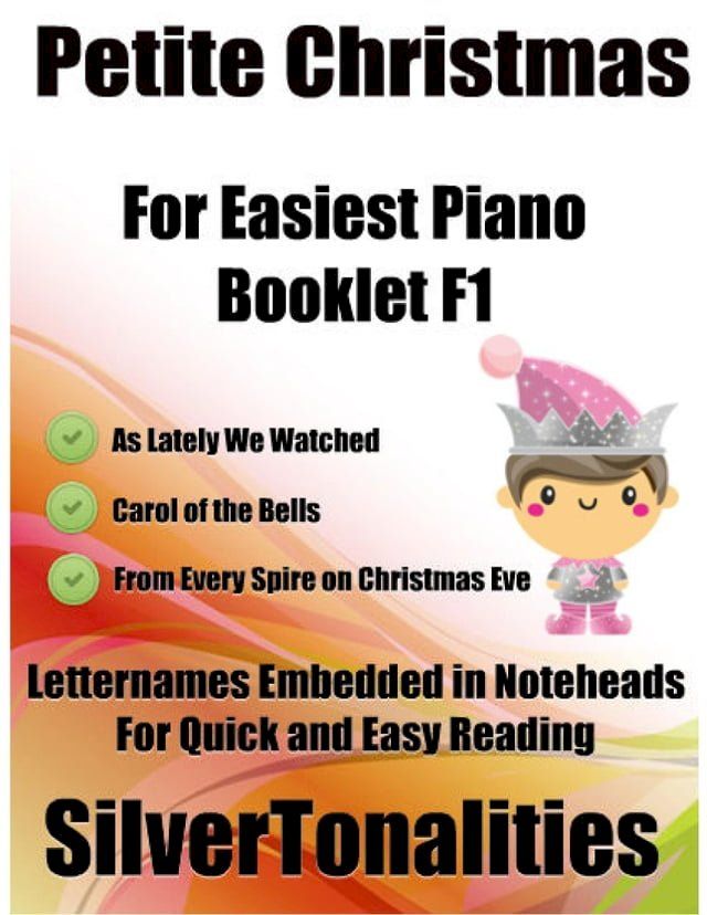  Petite Christmas Booklet F1 - For Beginner and Novice Pianists As Lately We Watched Carol of the Bells from Every Spire On Christmas Eve Letter Names Embedded In Noteheads for Quick and Easy Reading(Kobo/電子書)