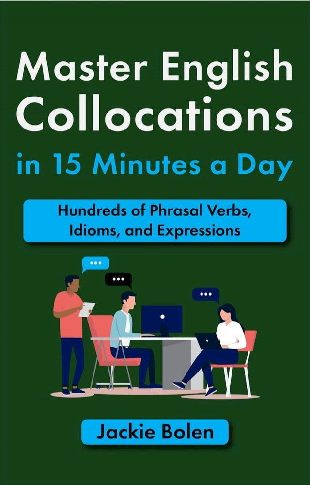  Master English Collocations in 15 Minutes a Day: Hundreds of Phrasal Verbs, Idioms, and Expressions(Kobo/電子書)