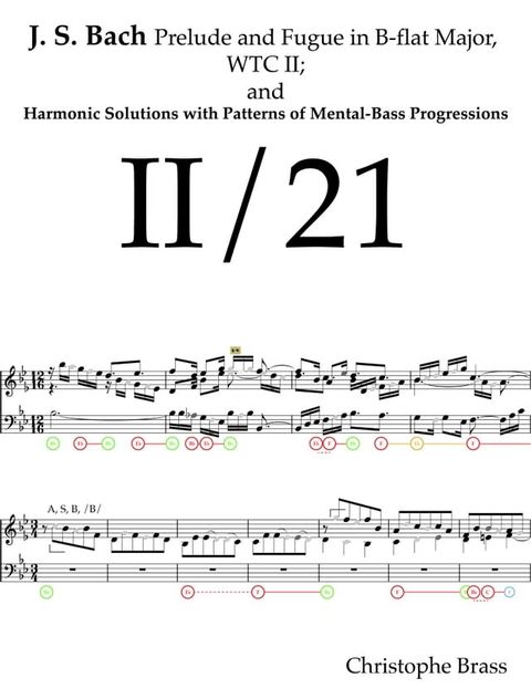 J. S. Bach Prelude and Fugue in B-Flat Major; WTC II and Harmonic Solutions with Patterns of Mental-Bass Progressions(Kobo/電子書)