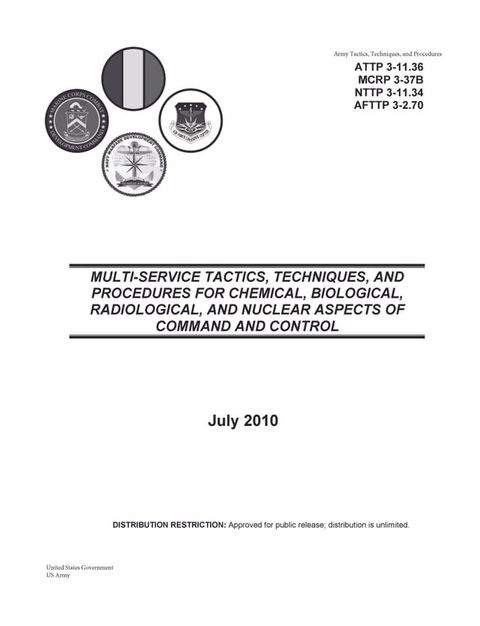 Army Tactics, Techniques, and Procedures ATTP 3-11.36 MULTI-SERVICE TACTICS, TECHNIQUES, AND PROCEDURES FOR CHEMICAL, BIOLOGICAL, RADIOLOGICAL, AND NUCLEAR ASPECTS OF COMMAND AND CONTROL(Kobo/電子書)