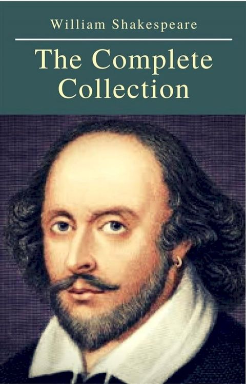 The Complete Collection of William Shakespeare ( included 150 pictures & Active TOC) (AtoZ Classics)(Kobo/電子書)