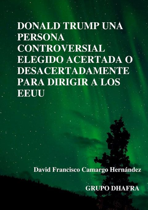 Donald Trump una persona controversial elegido acertada o desacertadamente para dirigir a los EEUU(Kobo/電子書)