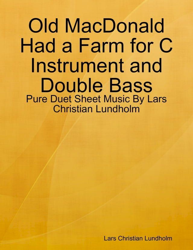  Old MacDonald Had a Farm for C Instrument and Double Bass - Pure Duet Sheet Music By Lars Christian Lundholm(Kobo/電子書)