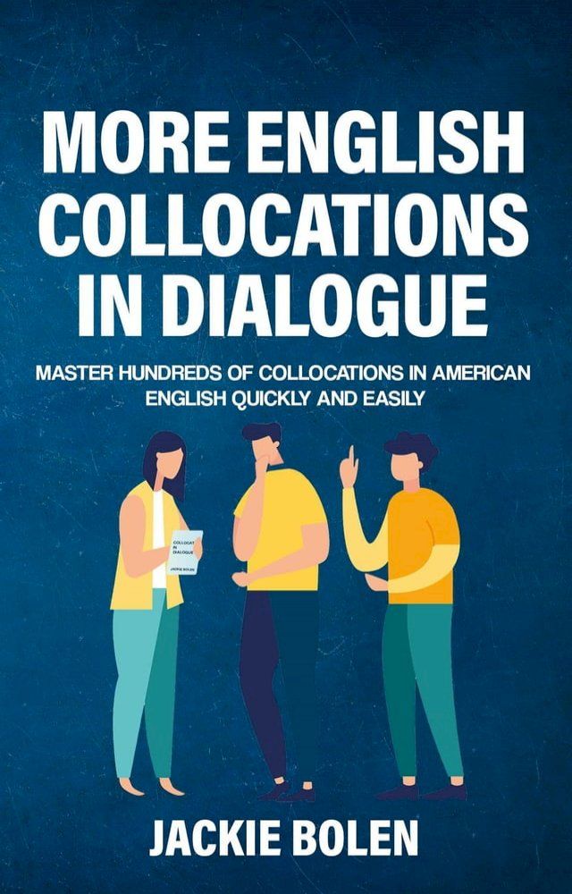  More English Collocations in Dialogue: Master Hundreds of Collocations in American English Quickly and Easily(Kobo/電子書)