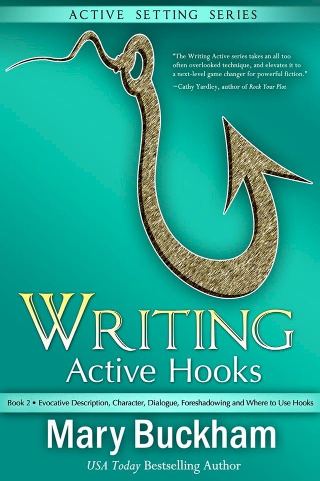  Writing Active Hooks Book 2: Evocative Description, Character, Dialogue, Foreshadowing and Where to Use Hooks(Kobo/電子書)