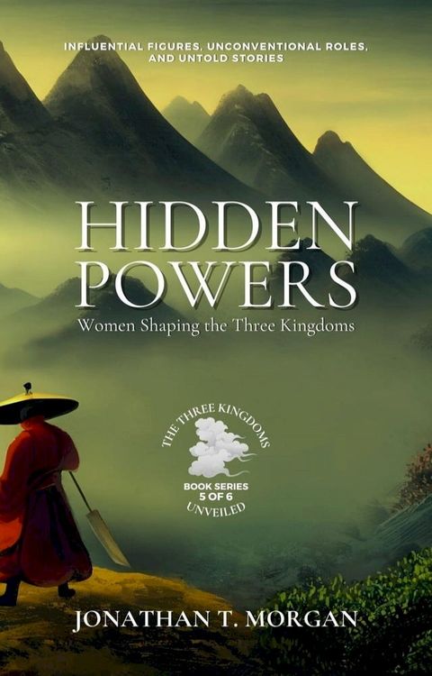 Hidden Powers: Women Shaping the Three Kingdoms: Influential Figures, Unconventional Roles, and Untold Stories(Kobo/電子書)