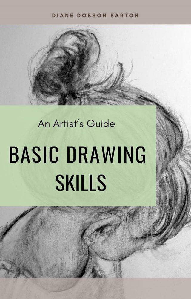  An Artist's Guide: Basic Drawing Skills(Kobo/電子書)