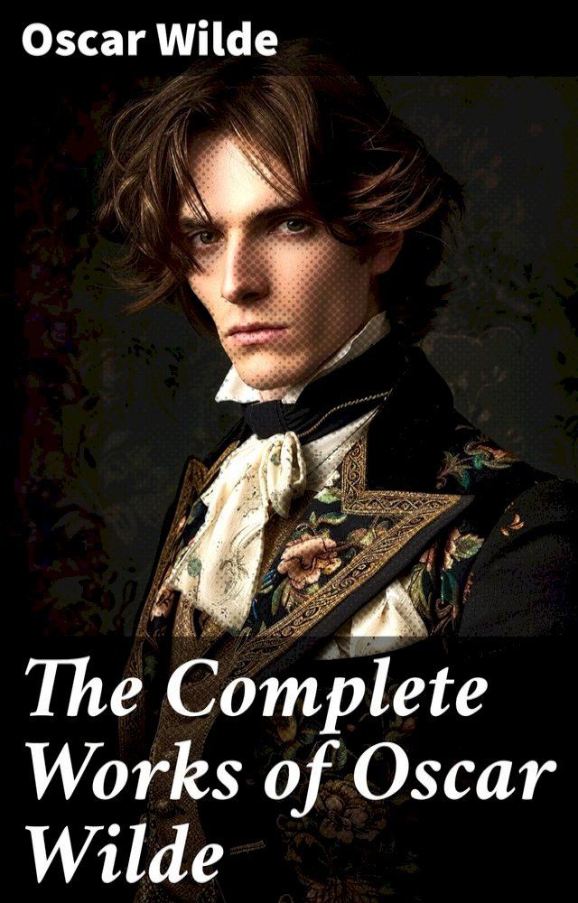  The Complete Works of Oscar Wilde(Kobo/電子書)