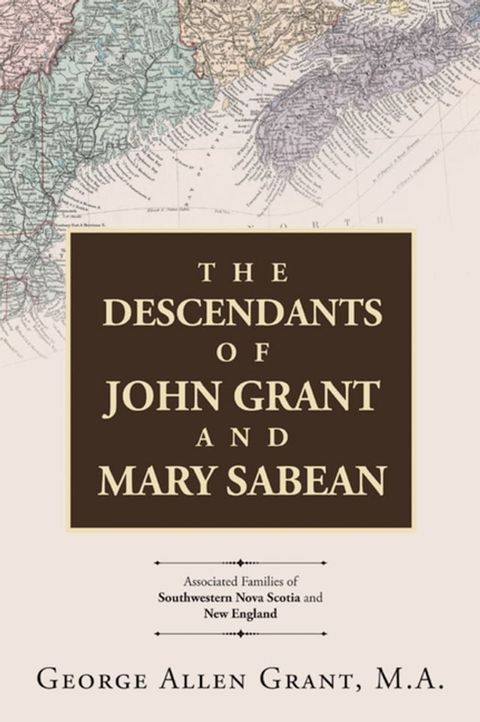 The Descendants of John Grant and Mary Sabean(Kobo/電子書)