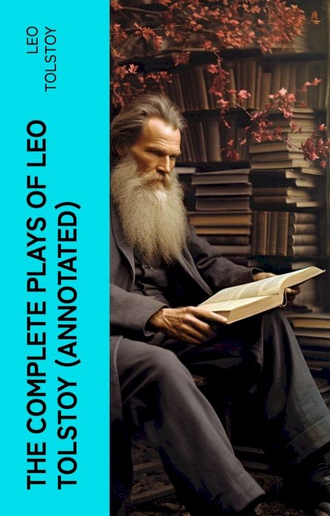 The Complete Plays of Leo Tolstoy (Annotated)(Kobo/電子書)