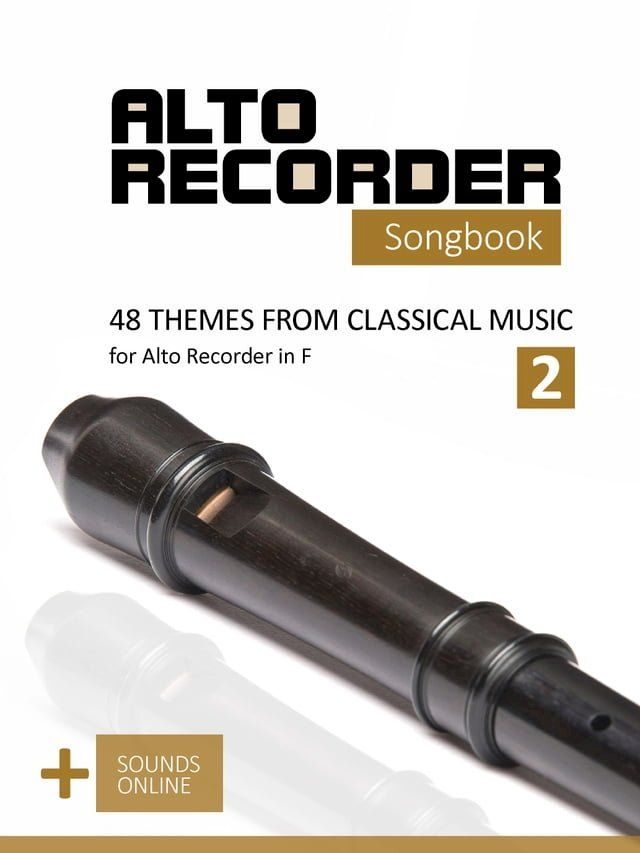  Alto Recorder Songbook - 48 Themes from Classical Music for the Alto Recorder in F - 2(Kobo/電子書)