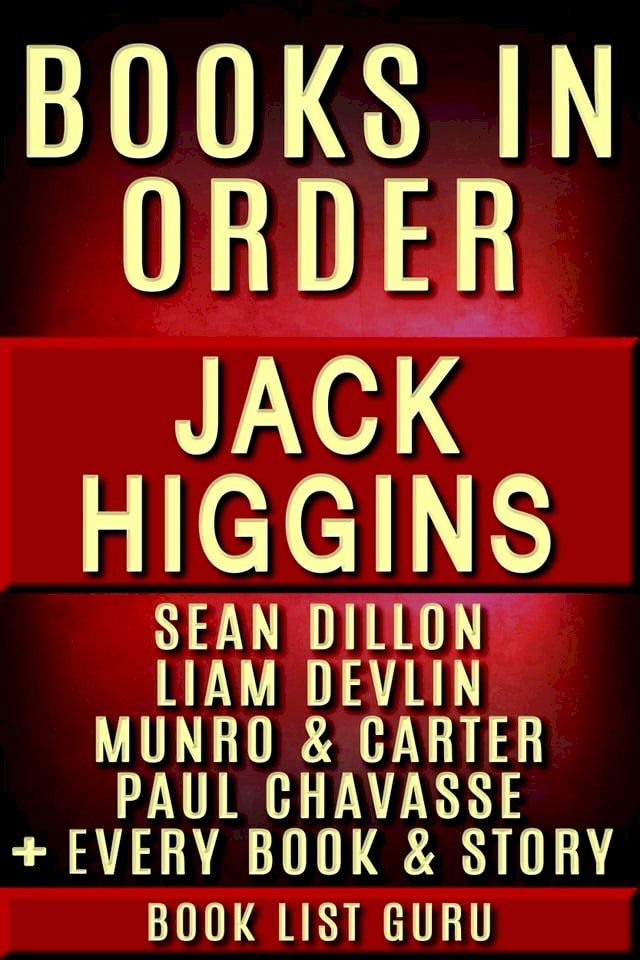  Jack Higgins Book in Order: Sean Dillon series, Liam Devlin series, Munro and Carter, Paul Chavasse, Martin Fallon, Nick Miller, Simon Vaughn, Rick and Jade Chance, all standalone novels.(Kobo/電子書)