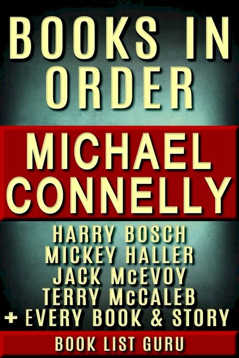 Michael Connelly Books in Order: Harry Bosch series, Harry Bosch short stories, Mickey Haller series, Terry McCaleb series, Jack McEvoy series, all short stories, standalone novels, and nonfiction.(Kobo/電子書)