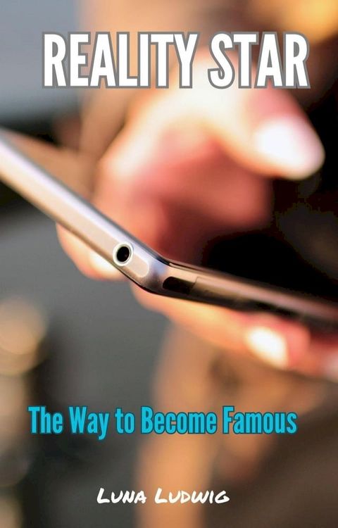 REALITY STAR, The Way to Become Famous(Kobo/電子書)