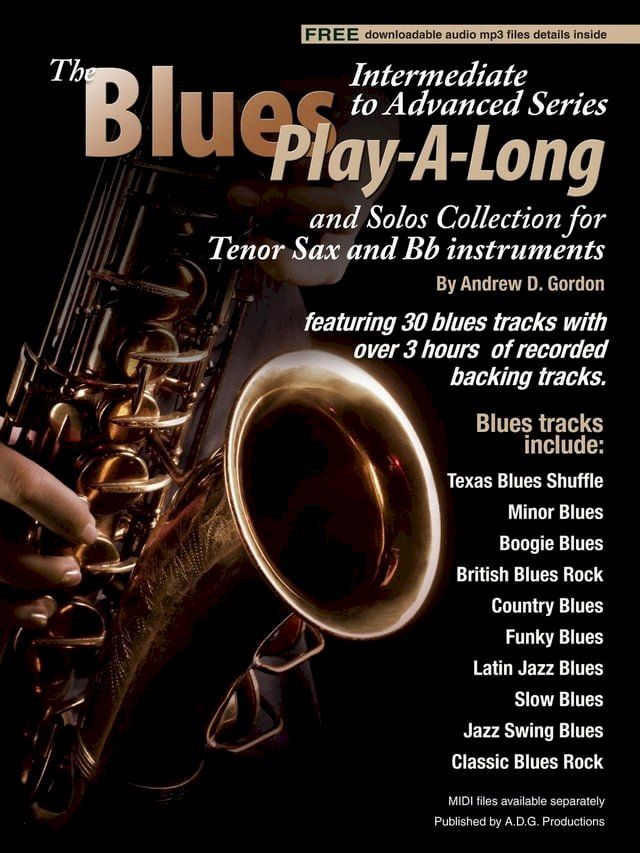  Blues Play-A-Long and Solos Collection for Tenor Sax and Bb Instruments Intermediate-Advanced Level(Kobo/電子書)