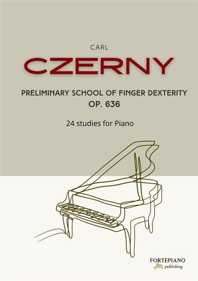  Czerny - Preliminary School of Finger Dexterity Op. 636(Kobo/電子書)