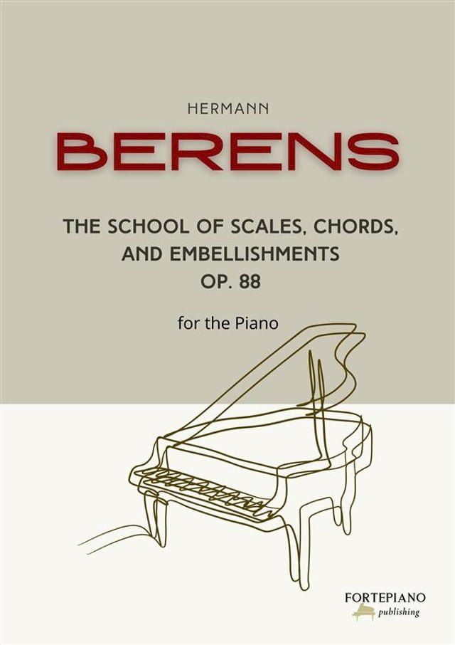  Berens - The School of Scales, Chords, and embellishments for the piano(Kobo/電子書)