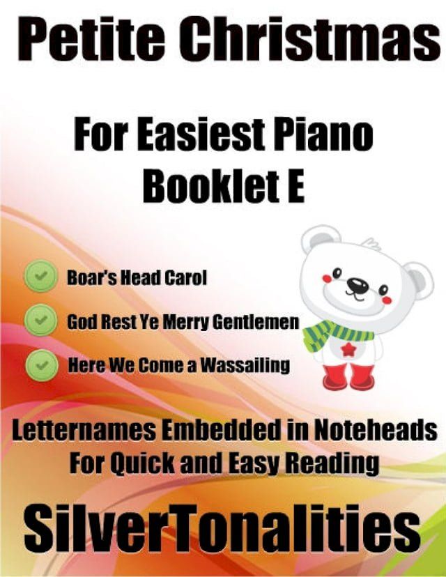  Petite Christmas Booklet E - For Beginner and Novice Pianists Boar’s Head Carol God Rest Ye Merry Gentlemen Here We Come a Wassailing Letter Names Embedded In Noteheads for Quick and Easy Reading(Kobo/電子書)