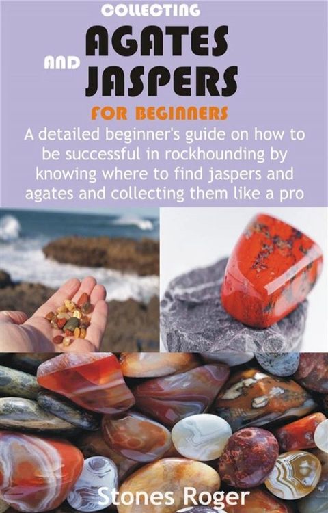 Collecting Agates and Jaspers for Beginners(Kobo/電子書)