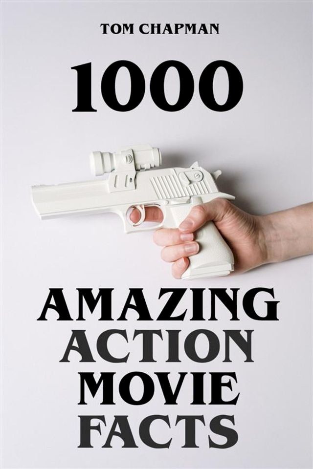  1000 Amazing Action Movie Facts(Kobo/電子書)