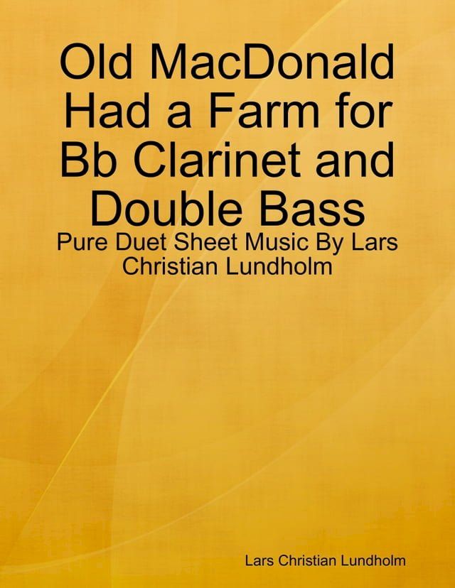  Old MacDonald Had a Farm for Bb Clarinet and Double Bass - Pure Duet Sheet Music By Lars Christian Lundholm(Kobo/電子書)