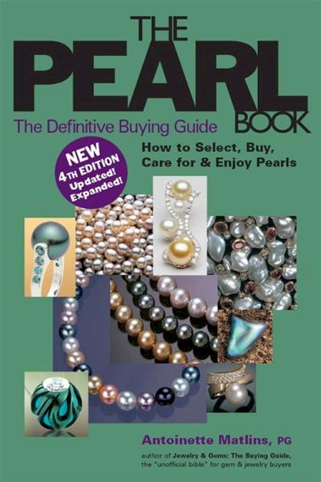  The Pearl Book, 4th Edition: The Definitive Buying GuideHow to Select, Buy, Care for & Enjoy Pearls(Kobo/電子書)