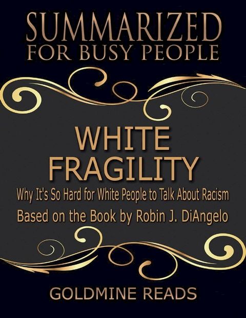 White Fragility - Summarized for Busy People: Why It's So Hard for White People to Talk About Racism: Based on the Book by Robin J. DiAngelo(Kobo/電子書)