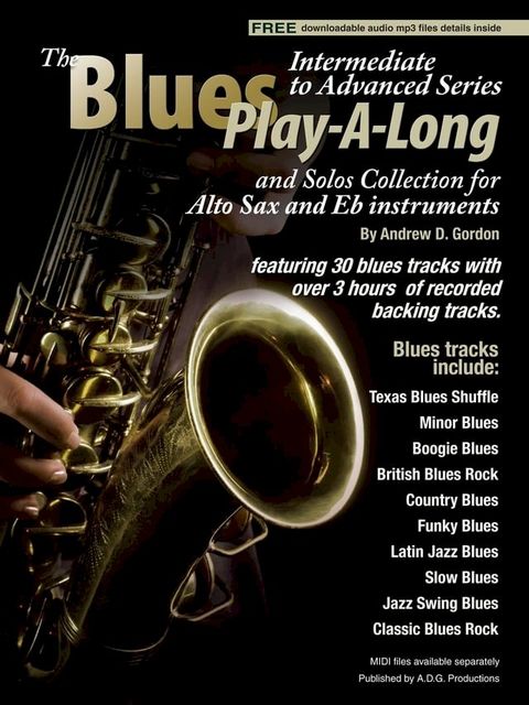 Blues Play-A-Long and Solos Collection for Alto Sax and Eb Instruments Intermediate-Advanced Level(Kobo/電子書)