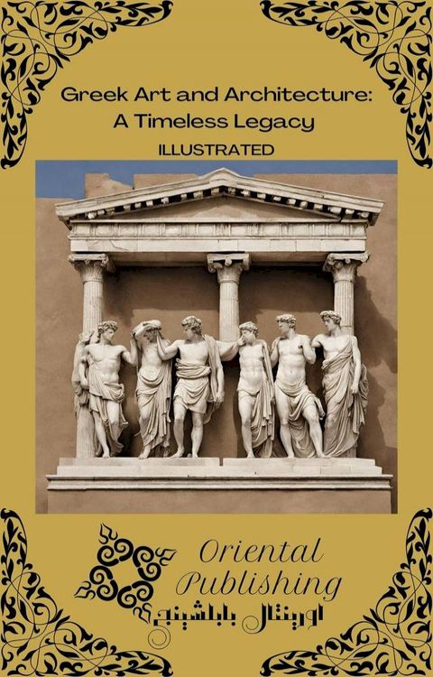 Greek Art and Architecture: A Timeless Legacy(Kobo/電子書)