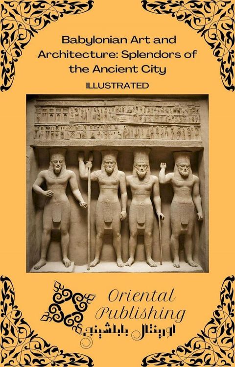 Babylonian Art and Architecture: Splendors of the Ancient City(Kobo/電子書)