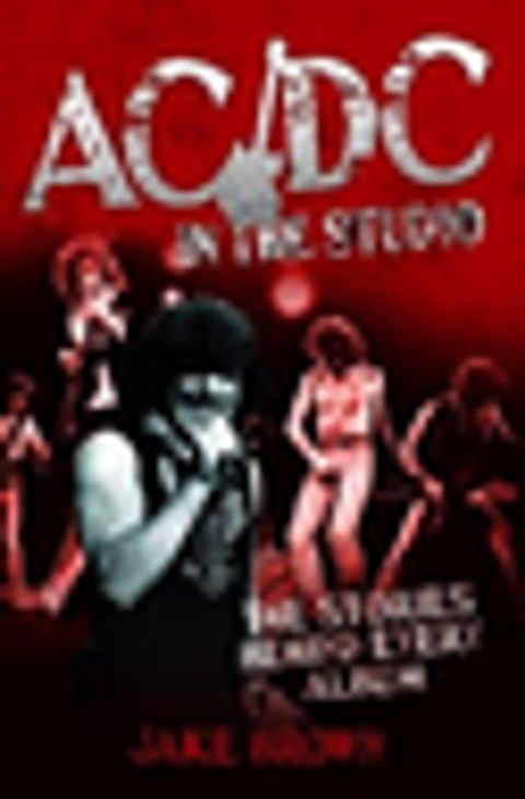 AC/DC in the Studio - The Stories Behind Every Album(Kobo/電子書)