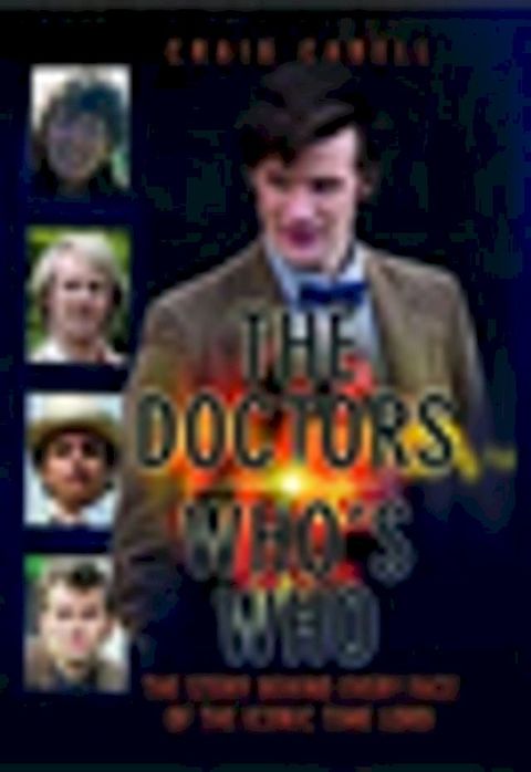 The Doctors Who's Who - The Story Behind Every Face of the Iconic Time Lord: Celebrating its 50th Year(Kobo/電子書)