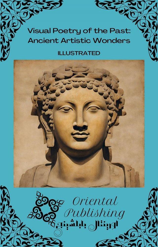  Visual Poetry of the Past: Ancient Artistic Wonders(Kobo/電子書)