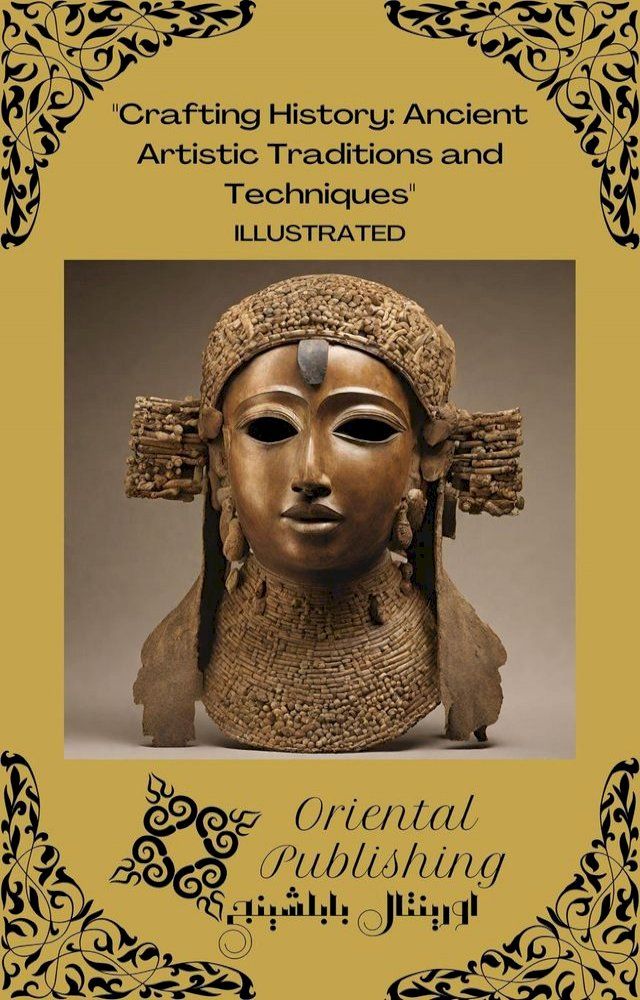  "Crafting History: Ancient Artistic Traditions and Techniques(Kobo/電子書)