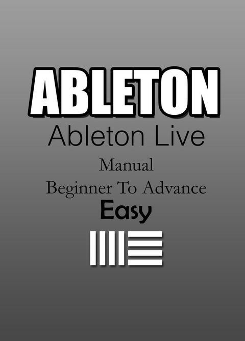 ABLETON (Manual) - BASIC TO ADVANCED  EASY(Kobo/電子書)