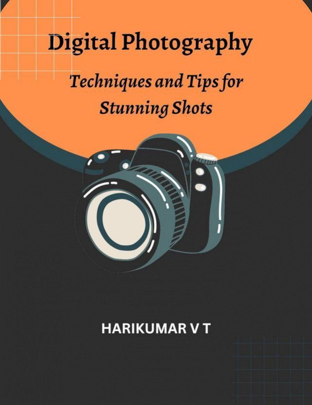  Digital Photography: Techniques and Tips for Stunning Shots(Kobo/電子書)