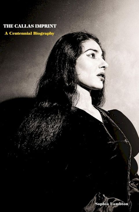 The Callas Imprint: A Centennial Biography(Kobo/電子書)