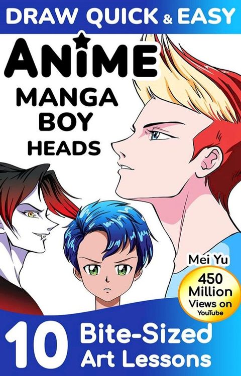 Draw Quick & Easy Anime Manga Boy Heads(Kobo/電子書)