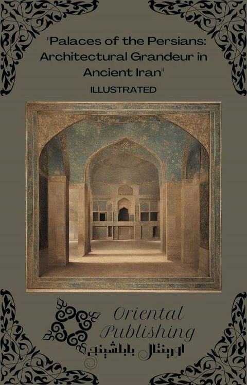 Palaces of the Persians Architectural Grandeur in Ancient Iran(Kobo/電子書)