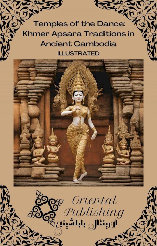  Temples of the Dance: Khmer Apsara Traditions in Ancient Cambodia(Kobo/電子書)