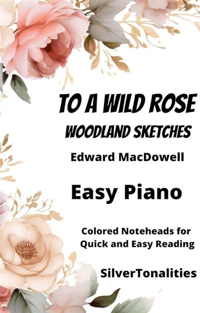  To a Wild Rose Easy Piano Sheet Music with Colored Notation(Kobo/電子書)