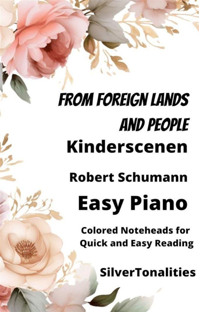  From Foreign Lands and People Kinderscenen Easy Piano Sheet Music with Colored Notation(Kobo/電子書)