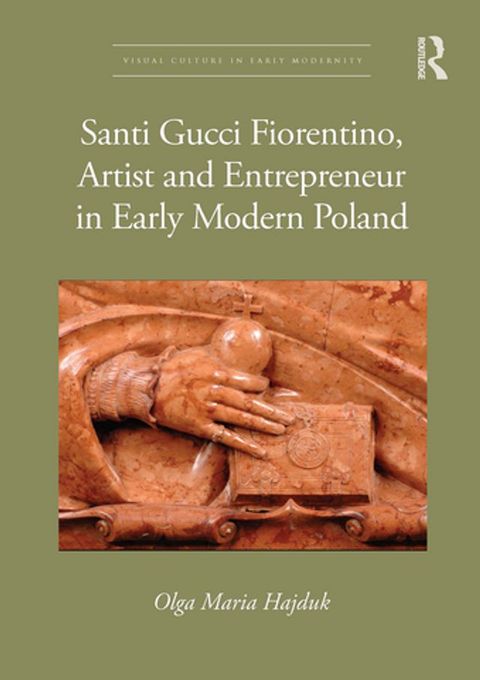 Santi Gucci Fiorentino, Artist and Entrepreneur in Early Modern Poland(Kobo/電子書)