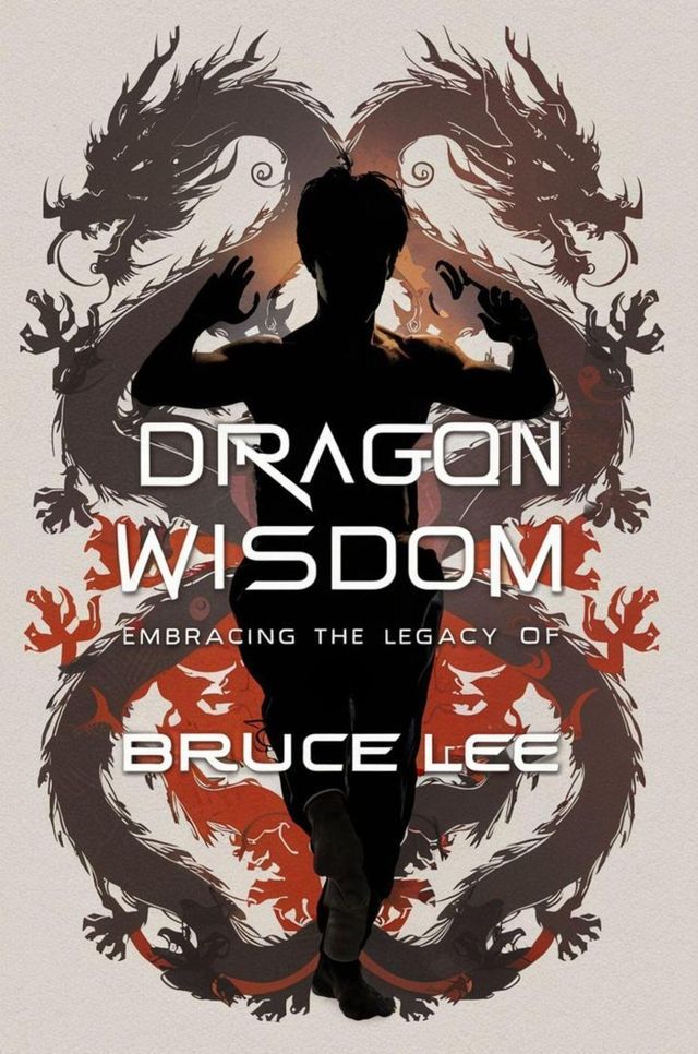  Dragon Wisdom: Embracing the Legacy of Bruce Lee(Kobo/電子書)