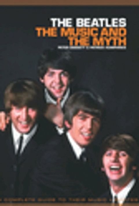 The Beatles: The Music And The Myth(Kobo/電子書)